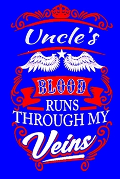 Paperback Uncle's Blood Runs Through My Veins: Lined Notebook / Journal Gift, 120 Pages, 6x9, Soft Cover, Matte Finish ( Gifts for Uncle ) Book