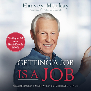 Hardcover Getting a Job Is a Job: Nailing a Job in a Hard Knock World Book