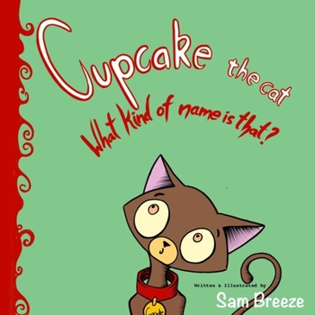 Paperback Cupcake the Cat: What kind of name is that? Book