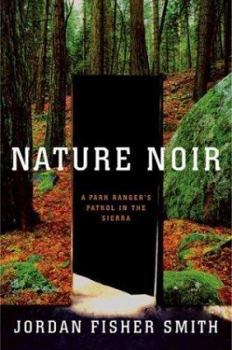 Hardcover Nature Noir: A Park Ranger's Patrol in the Sierra Book