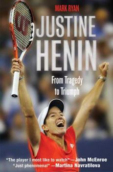 Hardcover Justine Henin: From Tragedy to Triumph Book