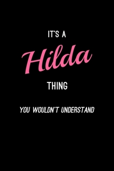 It's A Hilda Thing, You Wouldn't Understand: Personalized Notebook Journal With Name Blank Lined Customized Diary Logbook Gifts