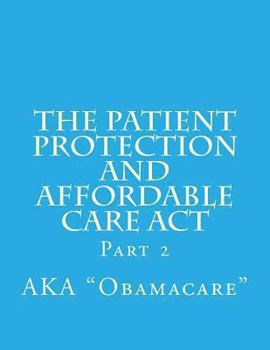 Paperback The Patient Protection and Affordable Care Act: Part 2 Book