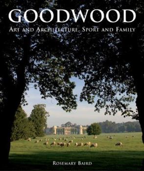 Hardcover Goodwood: Art and Architecture, Sport and Family Book