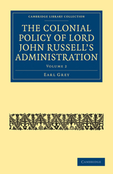 Paperback The Colonial Policy of Lord John Russell S Administration Book