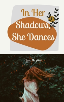 Paperback In Her Shadows, She Dances Book