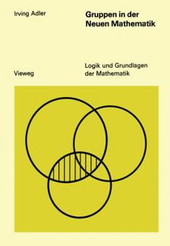 Paperback Gruppen in Der Neuen Mathematik: Eine Elementare Einführung in Die Theorie Mathematischer Gruppen an Hand Einfacher Beispiele [German] Book