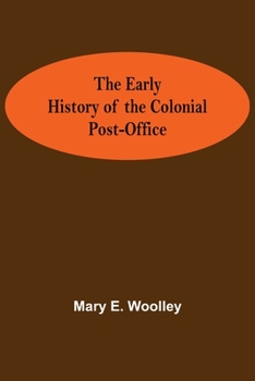 The Early History of the Colonial Post-Office