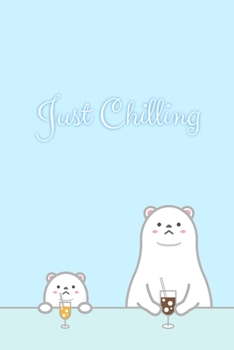 Just Chilling: Polar Bear Notebook/Diary/Journal: Gifts for Girls, Polar Bear Animal Lovers and Kids: Polar Bear Pun: Cute Kawaii Japanese Art of Polar Bears: 6 x 9 108 Paged Lined Notebook