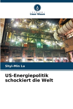 US-Energiepolitik schockiert die Welt (German Edition)