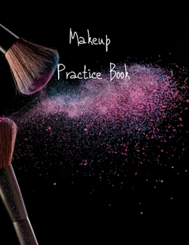 Paperback MakeUp Practice Book: For Teens, Beauty School Students And Make-Up Artists Volume 6 Book