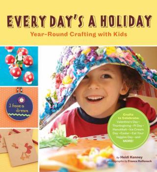 Paperback Every Day's a Holiday: Year-Round Crafting with Kids Book