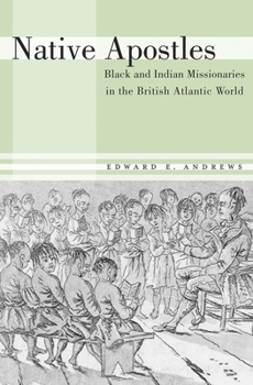Hardcover Native Apostles: Black and Indian Missionaries in the British Atlantic World Book