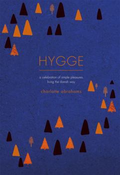 Hardcover Hygge: A Celebration of Simple Pleasures. Living the Danish Way. Book