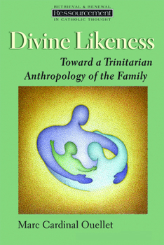 Paperback Divine Likeness: Toward a Trinitarian Anthropology of the Family Book