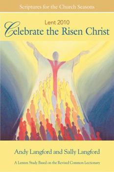 Paperback Celebrate the Risen Christ Student 2010: A Lenten Study Based on the Revised Common Lectionary Book