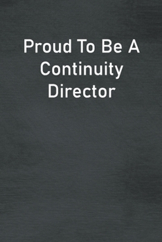 Paperback Proud To Be A Continuity Director: Lined Notebook For Men, Women And Co Workers Book