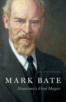 Paperback Mark Bate: Nanaimo's First Mayor Book