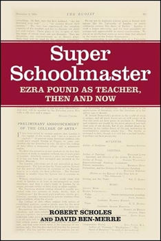 Hardcover Super Schoolmaster: Ezra Pound as Teacher, Then and Now Book