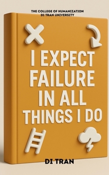 I Expect Failure in All Things I Do