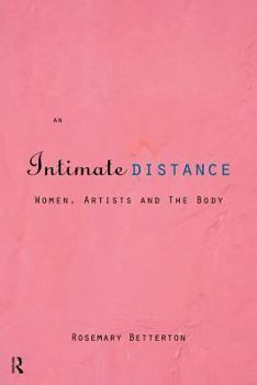 Paperback An Intimate Distance: Women, Artists and the Body Book