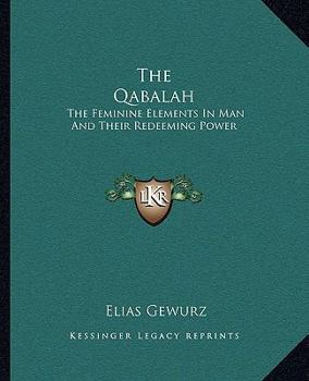 Paperback The Qabalah: The Feminine Elements In Man And Their Redeeming Power Book