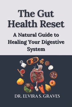 The Gut Health Reset: A Natural Guide to Healing Your Digestive System