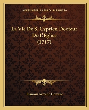 Paperback La Vie De S. Cyprien Docteur De L'Eglise (1717) [French] Book