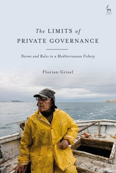 Paperback Limits of Private Governance: Norms and Rules in a Mediterranean Fishery Book