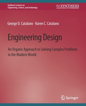 Paperback Engineering Design: An Organic Approach to Solving Complex Problems in the Modern World Book