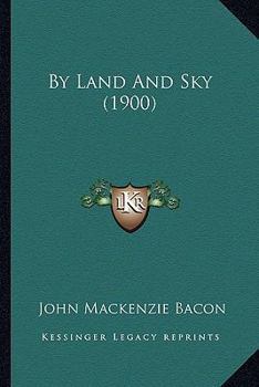 Paperback By Land And Sky (1900) Book