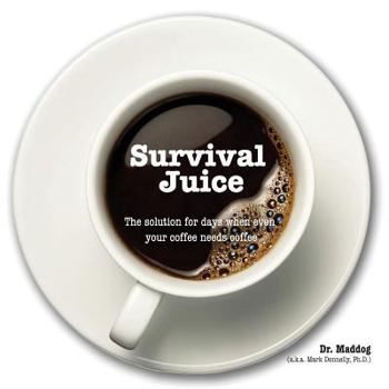 Paperback Survival Juice: The solution for days when even your coffee needs coffee Book