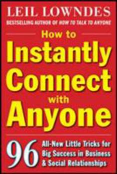 Paperback How to Instantly Connect with Anyone: 96 All-New Little Tricks for Big Success in Relationships Book