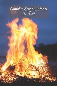 Campfire Songs & Stories Notebook: Fire/ Lake Night Time Design Composition journal - Ideal gift for Scout/ Guide/ Cub/ Explorer/ Leader/ Camping lovers to record funny camp ideas/memories/ songs - 6 