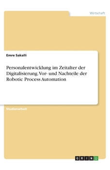 Paperback Personalentwicklung im Zeitalter der Digitalisierung. Vor- und Nachteile der Robotic Process Automation [German] Book
