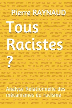 Paperback Tous Racistes ?: Analyse Relationnelle des mécanismes du racisme [French] Book