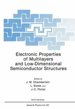 Electronic Properties of Multilayers and Low-Dimensional Semiconductor Structures (NATO Science Series: B:)