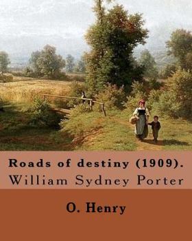 Paperback Roads of destiny (1909). By: O. Henry (Short story collections): William Sydney Porter (September 11, 1862 - June 5, 1910), known by his pen name O. H Book