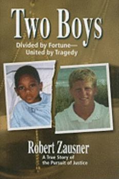 Hardcover Two Boys, Divided by Fortune, United by Tragedy: A True Story of the Pursuit of Justice Book