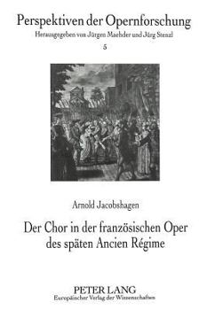 Der Chor in Der Franzoesischen Oper Des Spaeten Ancien Régime