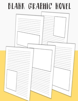 Blank Graphic Novel: Lined Pages with Panels for Drawing or Doodling, 100 Formatted Pages for Comic Book & Graphic Novels
