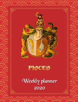 Pisces Weekly Planner 2020 - Weekly And Monthly Pisces Horoscope Planner and Calendar 2020 With Notes