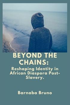 Paperback Beyond the Chains: Reshaping Identity in African Diaspora Post-Slavery Book
