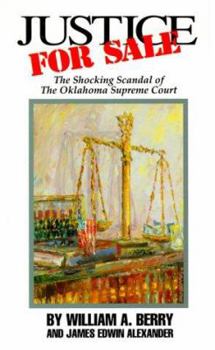 Hardcover Justice for Sale: The Shocking Scandal of the Oklahoma Supreme Court Book