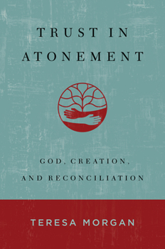 Hardcover Trust in Atonement: God, Creation, and Reconciliation Book