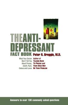 Paperback The Anti-Depressant Fact Book: What Your Doctor Won't Tell You about Prozac, Zoloft, Paxil, Celexa, and Luvox Book