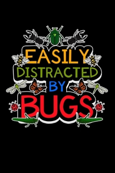 Easily Distracted By Bugs: Entomologist Notebook to Write in, 6x9, Lined, 120 Pages Journal