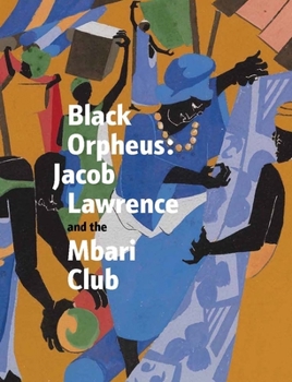 Hardcover Black Orpheus: Jacob Lawrence and the Mbari Club Book