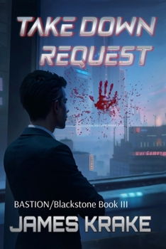 Paperback Take Down Request: BASTION/Blackstone III Book