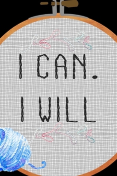 Paperback I Can. I Will.: All Purpose 6x9 Blank Lined Notebook Journal Way Better Than A Card Trendy Unique Gift Solid Black Embroidery Book